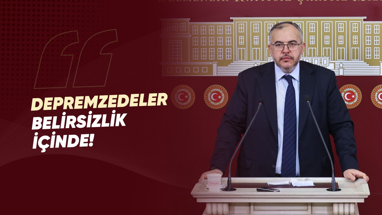 Çalışkan: Depremzedeler Belirsizliğe Mahkum Edilmemeli!