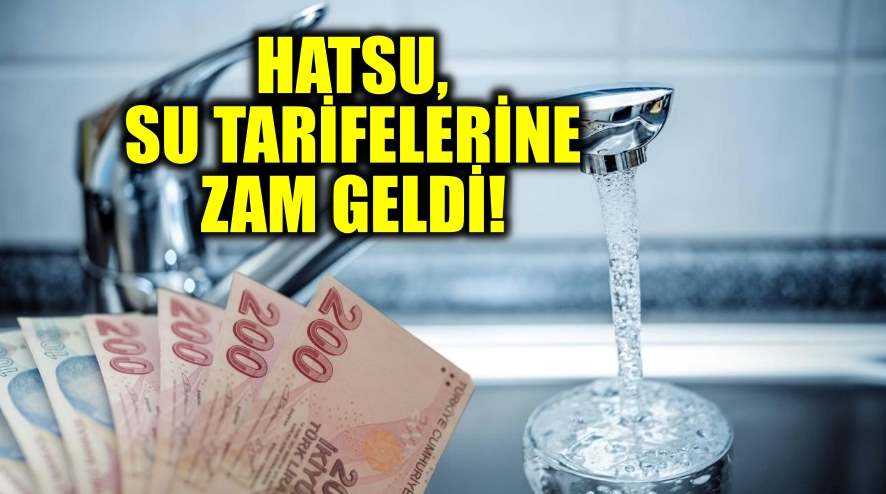 HATSU, su tarifelerine zam geldi!