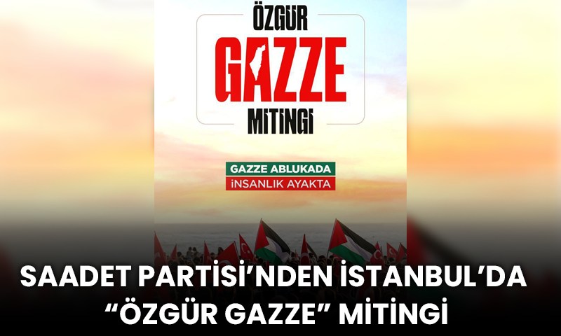 Saadet Partisi’nden “Özgür Gazze” Mitingi