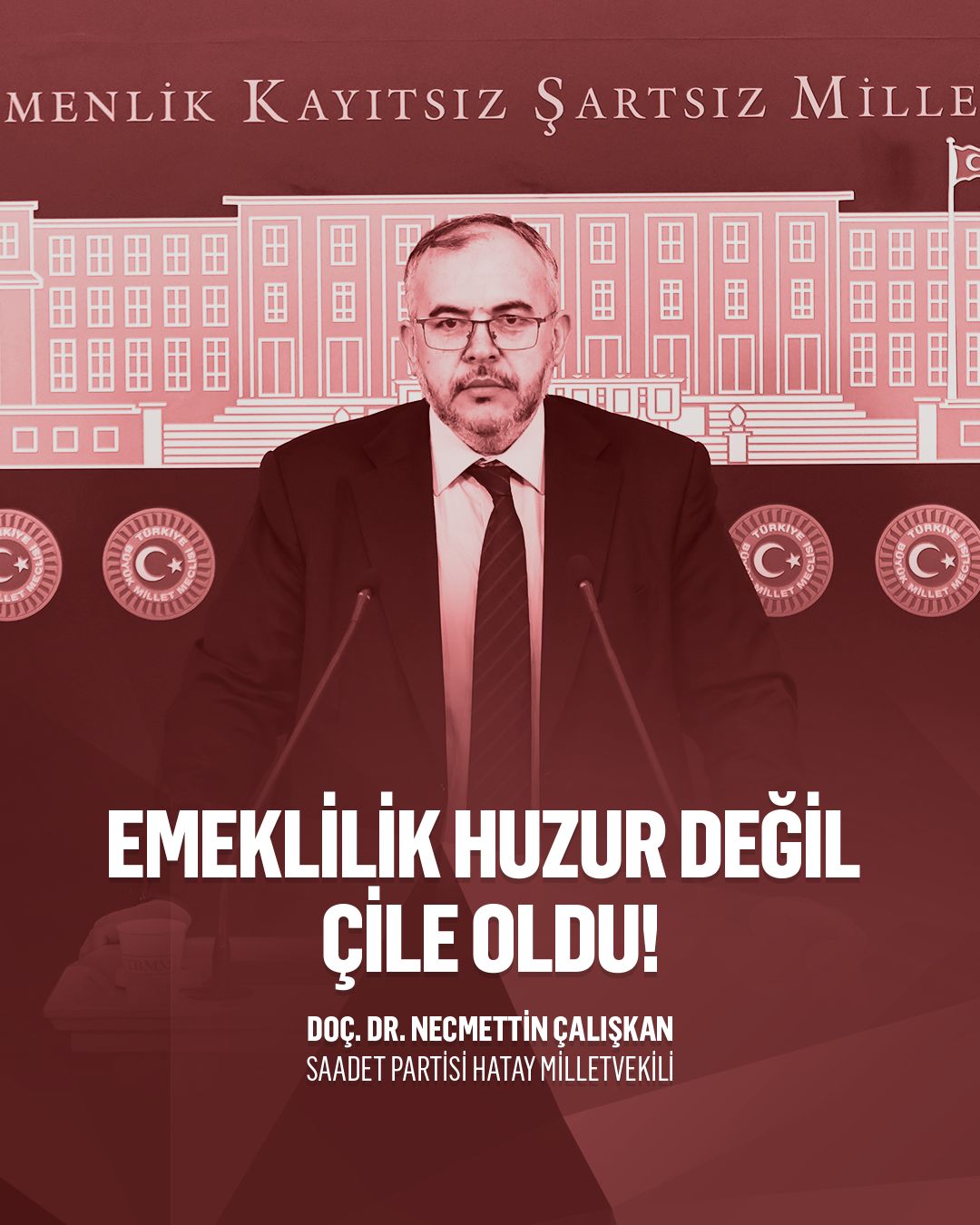 Çalışkan; Emeklilik Huzur Değil, Çileye Dönüştü!