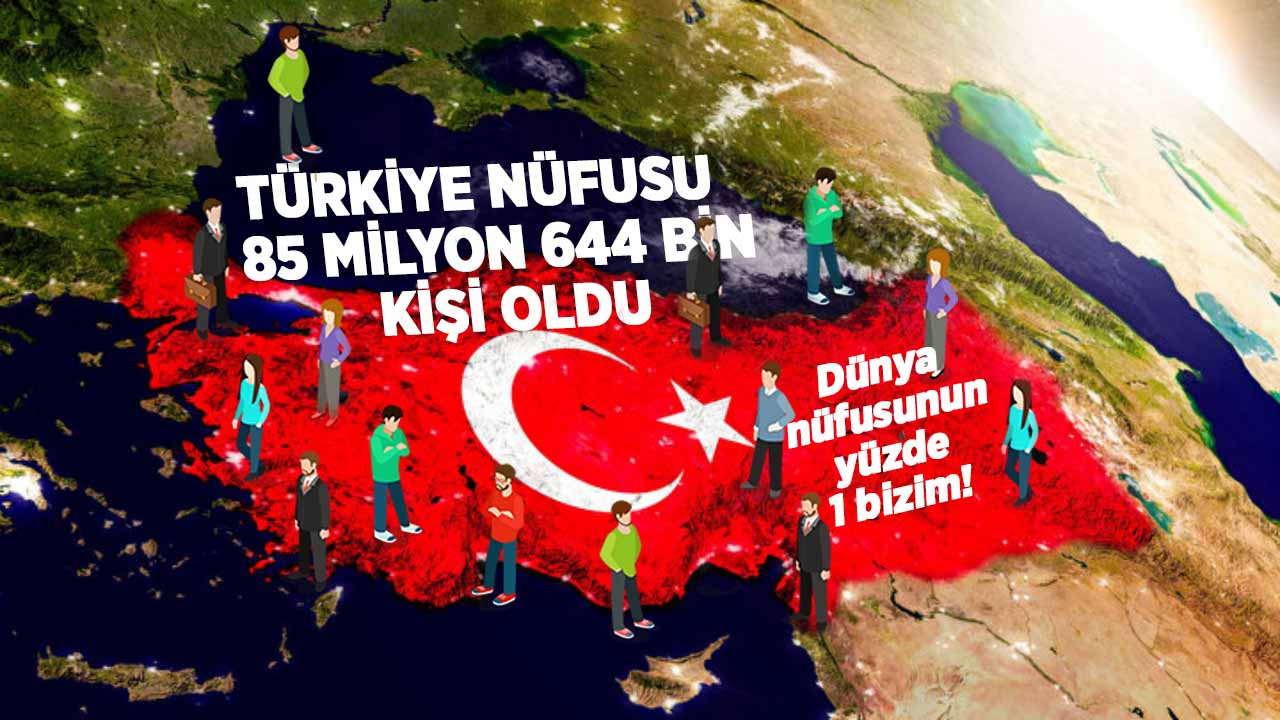 Türkiye nüfusu 85 Milyon 644 bin kişi oldu