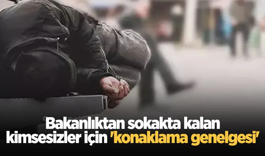 Bakanlıktan sokakta kalan kimsesizler için genelge