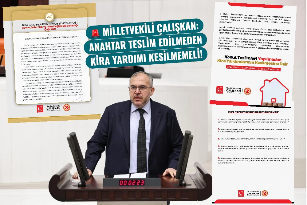Milletvekili Çalışkan: Anahtar teslim edilmeden kira yardımı kesilmemeli!