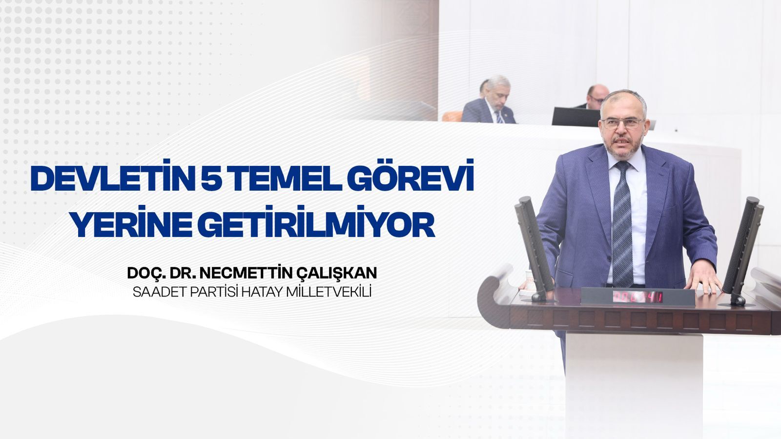 Çalışkan “Devletin 5 Temel Görevi Yerine Getirilmiyor”