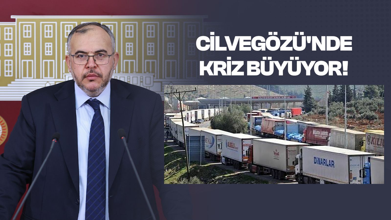 Çalışkan: Cilvegözü Sınır Kapısı’nda Kriz Büyüyor