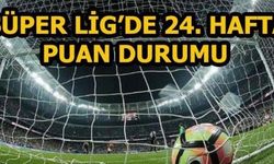 SÜPER LİG'DE 24. HAFTANIN PUAN DURUMU VE 25. HAFTANIN FİKSTÜRÜ