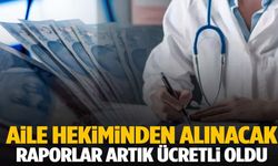 Aile hekimlerinden alınan raporlarlar ücretli oldu👨‍⚕️