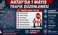 Hatay'da 1 Mayıs nedeniyle kritik yollar trafiğe kapatılıyor