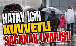 Hatay için kuvvetli sağanak uyarısı☔