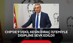 CHP'de 9 milletvekili disipline sevk edildi