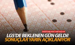 LGS sonuçları yarın açıklanıyor!