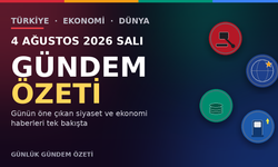 4 AĞUSTOS 2026 SALI GÜNDEM ÖZETİ