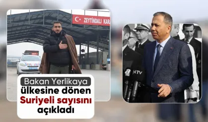 Bakan Yerlikaya, ülkesine dönen Suriyeli sayısını açıkladı