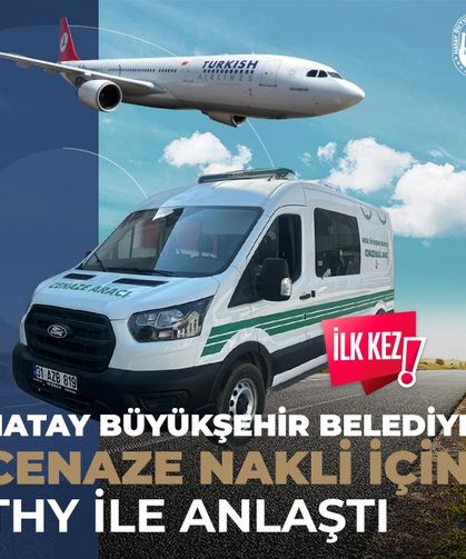 Hatay Büyükşehir Belediyesi cenaze nakli için THY ile anlaştı