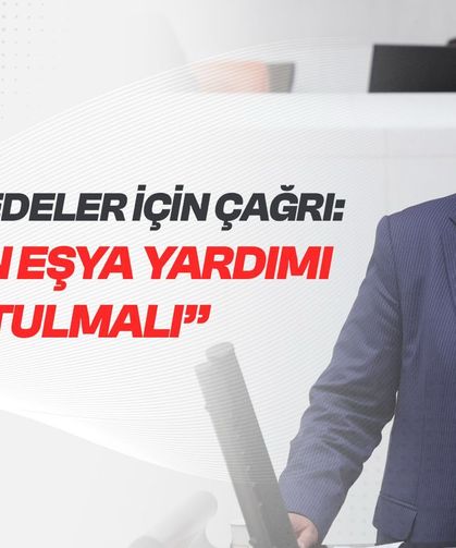 Çalışkan’dan Depremzedeler İçin Çağrı: Verilen Eşya Yardımı Sözü Tutulmalı