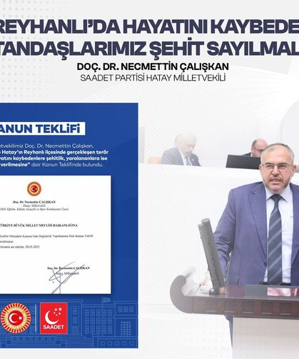 Çalışkan: Reyhanlı’da Hayatını Kaybeden Vatandaşlarımız Şehit Sayılmalıdır