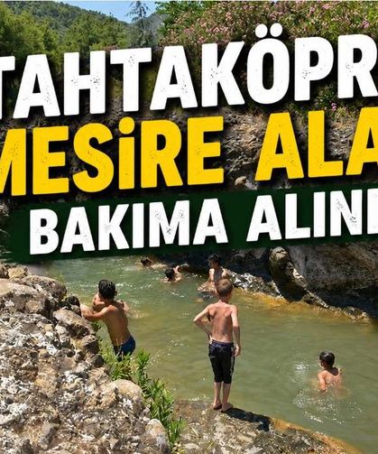 Tahtaköprü mesire alanı bakıma alındı