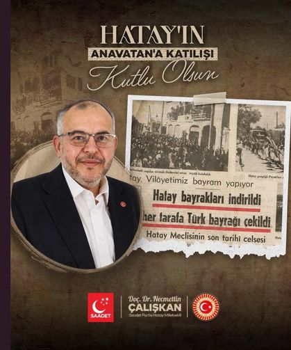 Milletvekili Çalışkan'dan Hatay'ın Anavatan'a Katılışının 87. Yıl Dönümü Mesajı