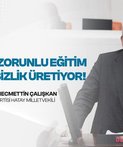 Çalışkan: Eğitim sistemi mesleksizlik ve işsizlik üretiyor