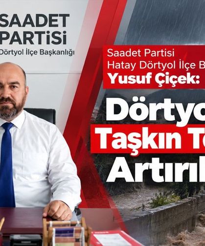 Başkan Yusuf Çiçek: Dörtyol'da Taşkın Tedbirleri Artırılmalı