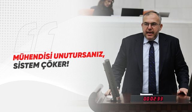 Milletvekili Çalışkan: “Kamu Mühendislerini Yok Sayarsanız Sistem Çöker”
