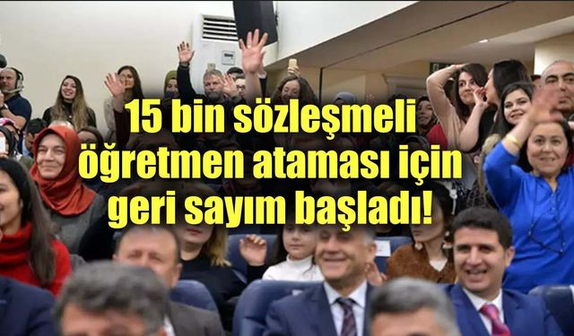 15 bin sözleşmeli öğretmen ataması için geri sayım başladı!