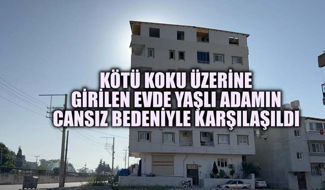 Kötü koku üzerine girilen evde yaşlı adamın cansız bedeniyle karşılaşıldı