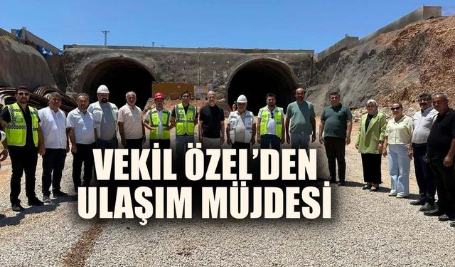 Vekil Özel’den ulaşım müjdesi