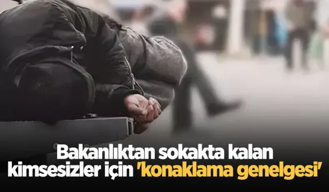 Bakanlıktan sokakta kalan kimsesizler için genelge