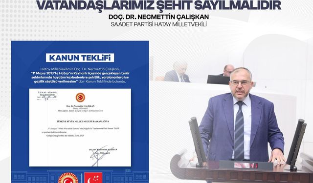 Çalışkan: Reyhanlı’da Hayatını Kaybeden Vatandaşlarımız Şehit Sayılmalıdır