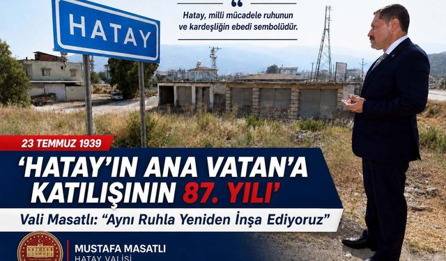 Hatay'ın Ana Vatan'a Katılışının 87. Yıl Dönümü Coşkuyla Kutlanıyor