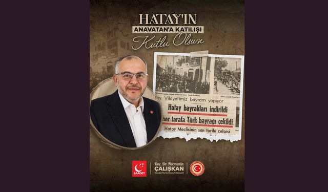Milletvekili Çalışkan'dan Hatay'ın Anavatan'a Katılışının 87. Yıl Dönümü Mesajı
