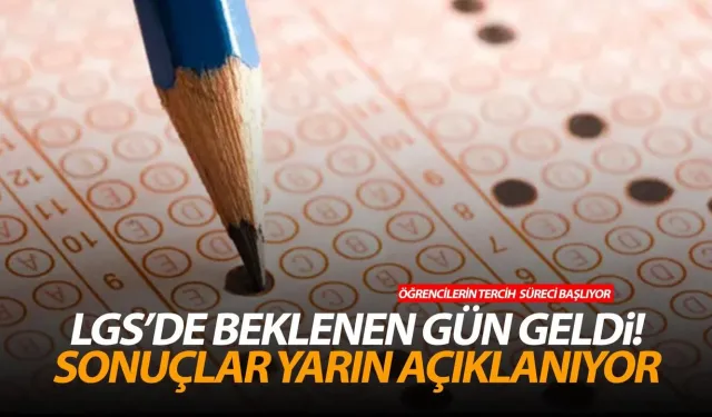 LGS sonuçları yarın açıklanıyor!