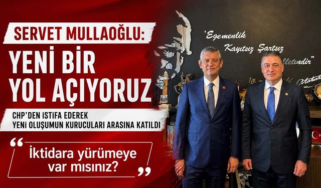 Hatay Milletvekili Servet Mullaoğlu CHP'den İstifa Etti: Yeni Bir Yol Açıyoruz