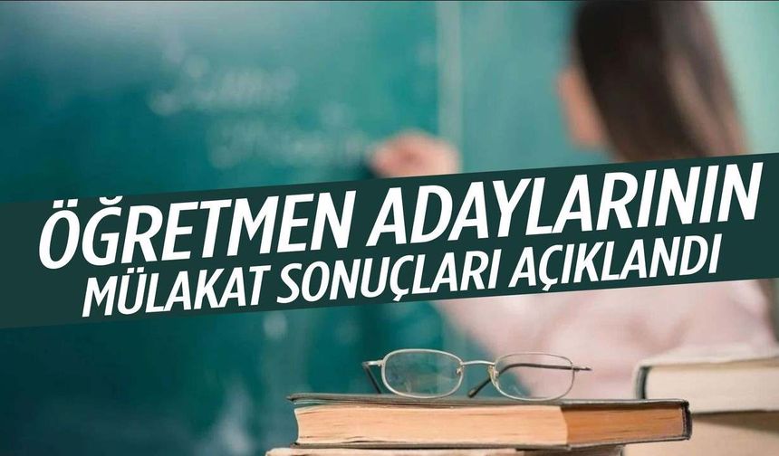 15 bin öğretmen atama mülakat sonuçları açıklandı