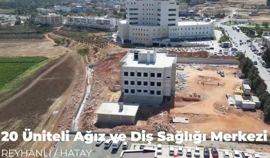 Reyhanlı’ya 20 ünite kapasiteli ağız ve diş sağlığı merkezi inşa ediliyor